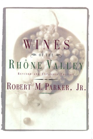Wines of the Rhone Valley by Robert M. Parker