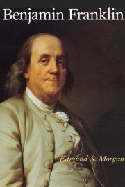 Benjamin Franklin by Edmund S Morgan