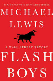 Flash Boys: A Wall Street Revolt by Michael Lewis